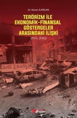 Terörizm ile Ekonomik Finansal Göstergeler Arasındaki İlişki - Kenan İ