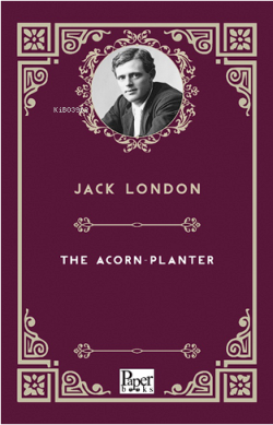 The Acorn-Planter - Jack London | Yeni ve İkinci El Ucuz Kitabın Adres