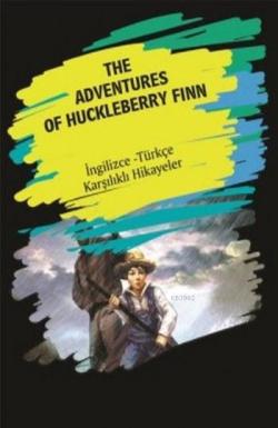 The Adventures Of Huckleberry Finn; (İngilizce Türkçe Karşılıklı Hikayeler)