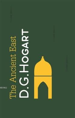 The Ancient East - David George Hogarth | Yeni ve İkinci El Ucuz Kitab