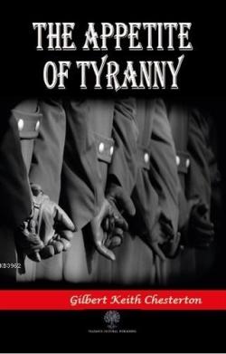 The Appetite of Tyranny - Gilbert Keith Chesterton | Yeni ve İkinci El