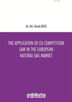The Application of EU Competition Law in the European Natural Gas Mark