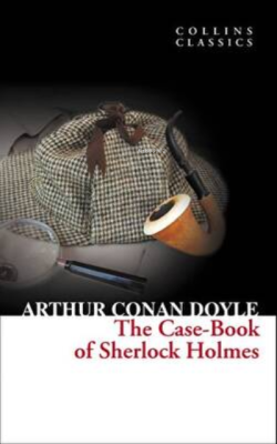 The Case-Book of Sherlock Holmes (Collins Classics) - SİR ARTHUR CONAN