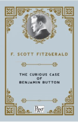 The Curious Case of Benjamin Button - Francis Scott Fitzgerald | Yeni 