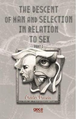 The Descent Of Man And Selection In Relation To Sex Part I - Charles D