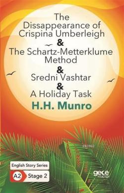 The Disappearance of Crispina Umberleigh - The Schartz-Metterklume Method; Sredni Vashtar - A Holiday Task
