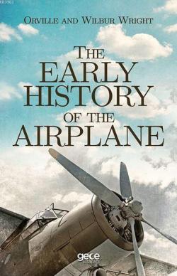 The Early History Of The Airplane - Orville Wright | Yeni ve İkinci El