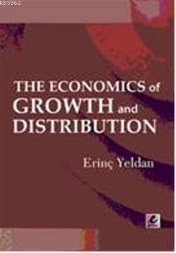 The Economics of Growth and Distribution - Erinç Yeldan | Yeni ve İkin