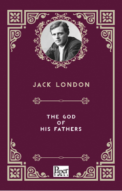 The God of His Fathers - Jack London | Yeni ve İkinci El Ucuz Kitabın 