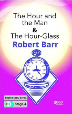 The Hour and the Man -The Hour-Glass İngilizce Hikayeler B2 Stage 4 - 