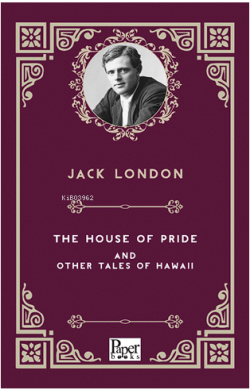 The House of Pride and Other Tales of Hawaii - Jack London | Yeni ve İ
