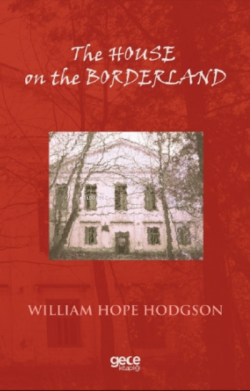 The House on the Borderland - William Hope Hodgson | Yeni ve İkinci El