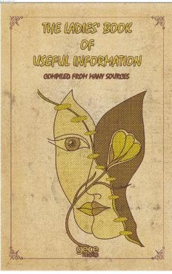 The Ladies Book of Useful İnformation; Compiled From Many Sources