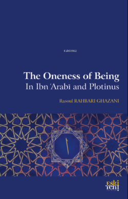 The Oneness Of Being in Ibn ‘Arabī and Plotinus - Rasoul Rahbari Ghaza