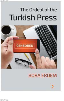 The Ordeal of the Turkish Press - Bora Erdem | Yeni ve İkinci El Ucuz 