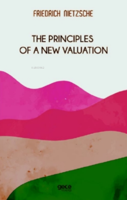 The Principles Of Valuation - Friedrich Nietzsche | Yeni ve İkinci El 