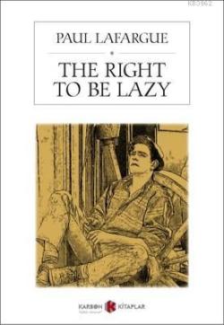 The Right To Be Lazy - Paul Lafargue- | Yeni ve İkinci El Ucuz Kitabın