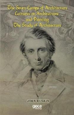 The Seven Lamps of Architecture  Lectures on Architecture and Painting The Study Architecture