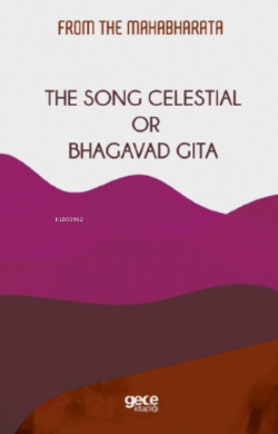 The Song Celestial Or Bhagavad Gita;From The Mahabharata
