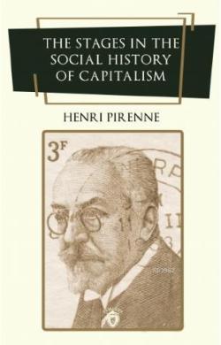 The Stages in the Social History of Capitalism - Henri Pirenne | Yeni 