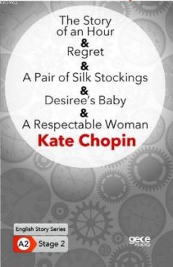The Story of an Hour- Regret- A Pair of Silk Stockings - Kate Chopin |
