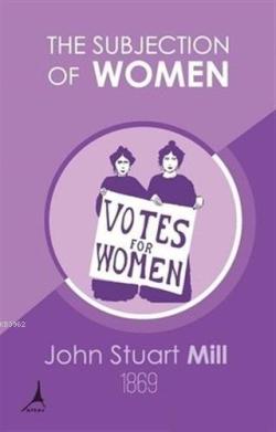 The Subjection of Women - John Stuart Mill | Yeni ve İkinci El Ucuz Ki