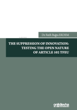 The Suppression Of Innovation: Testing The Open Nature Of Article 102 Tfeu