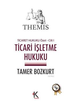 Themis Ticari İşletme Hukuku; Ticaret Hukuku Özet Cilt I