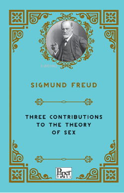 Three Contributions To The Theory of Sex - Sigmund Freud | Yeni ve İki