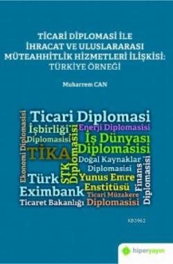 Ticari Diplomasi İle İhracat ve Uluslararası Müteahhitlik Hizmetleri İlişkisi: Türkiye Örneği