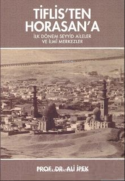 Tiflis’ten Horasan’a;İlk Dönem Seyyid Aileler ve İlmi Merkezler - Ali 