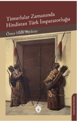 Timurlular Zamanında Hindistan Türk İmparatorluğu - Ömer Halis Bıyıkta
