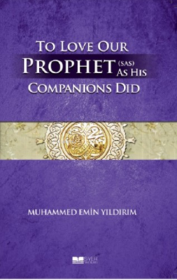 To Love Our Prophet Companions Did - Muhammed Emin Yıldırım | Yeni ve 
