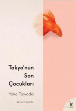 Tokyo'nun Son Çocukları - Yoko Tawada | Yeni ve İkinci El Ucuz Kitabın