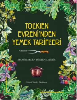 Tolkien Evreni’nden Yemek Tarifleri - Ciltli - Robert Tuesley Anderson