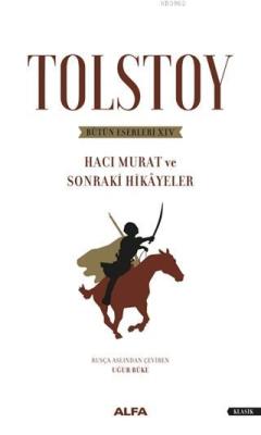 Tolstoy Bütün Eserleri 14; Hacı Murat ve Sonraki Hikayeler