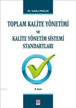 Toplam Kalite Yönetimi ve Kalite Yönetim Sistemi Standartları - Sıdıka
