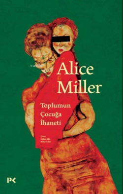 Toplumun Çocuğa İhaneti - Alice Miller | Yeni ve İkinci El Ucuz Kitabı