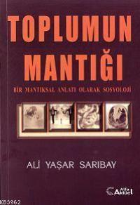Toplumun Mantığı - Ali Yaşar Sarıbay | Yeni ve İkinci El Ucuz Kitabın 
