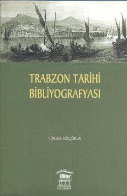 Trabzon Tarihi Bibliyografyası - Yüksel Küçüker | Yeni ve İkinci El Uc