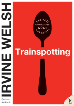 Trainspotting - Irvine Welsh | Yeni ve İkinci El Ucuz Kitabın Adresi