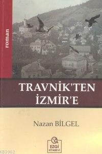 Travnik'ten İzmir'e - Nazan Bilgel | Yeni ve İkinci El Ucuz Kitabın Ad