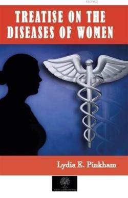 Treatise on the Diseases of Women - Lydia E. Pinkham | Yeni ve İkinci 