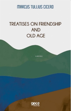 Treatises On Friendship And Old Age - Marcus Tullius Cicero | Yeni ve 