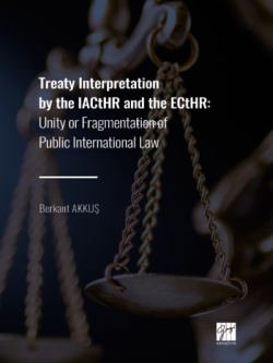 Treaty Interpretation by the IACtHR and the ECtHR;Unity or Fragmentation of Public International Law