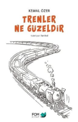 Trenler Ne Güzeldir - Kemal Özer | Yeni ve İkinci El Ucuz Kitabın Adre