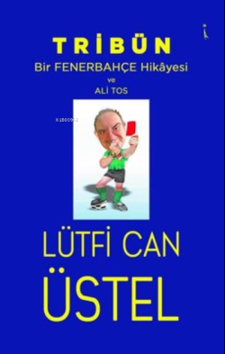 Tribün - Bir Fenerbahçe Hikayesi ve Ali Tos - Lütfi Can Üstel | Yeni v