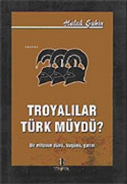 Troyalılar Türk müydü? - Haluk Şahin- | Yeni ve İkinci El Ucuz Kitabın