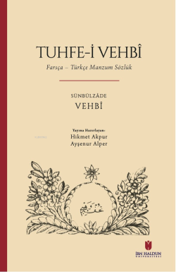 Tuhfe-i Vehbî: Farsça – Türkçe Manzum Sözlük - Sünbülzâde Vehbî | Yeni