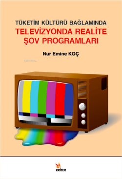 Tüketim Kültürü Bağlamında Televizyonda Realite Şov Programları - Nur 